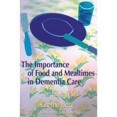 The Importance of Food and Mealtimes in Dementia Care - Book