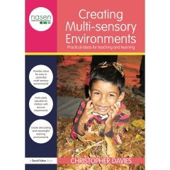 Creating Multi-Sensory Environments: Practical Ideas for Teaching & Learning